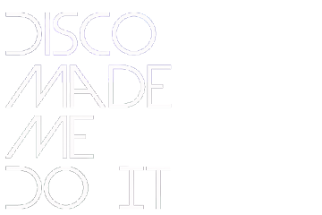Disco Made Me Do It