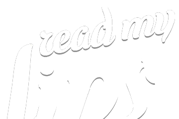 Read my Lips Read my Lips