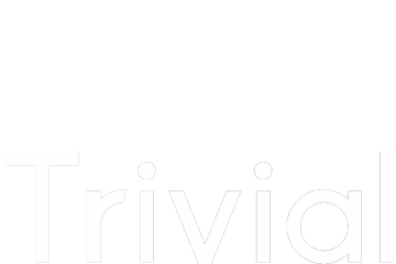 Trivial Trivial