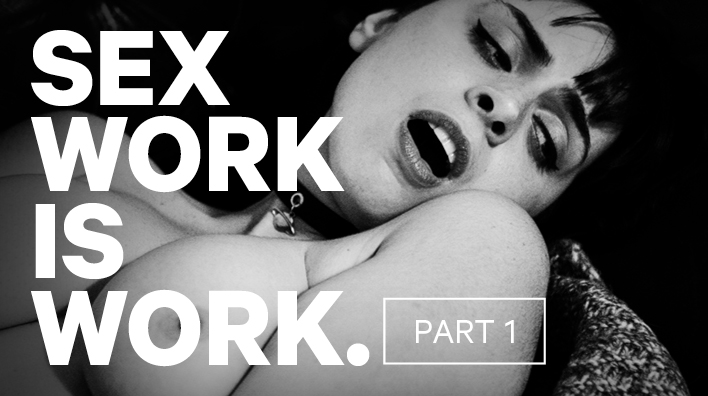 Sex Work Is Work: Part 1