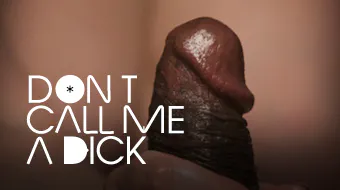 Don't Call Me a Dick