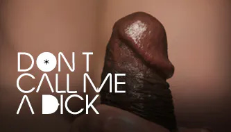 Don't Call Me a Dick Don't Call Me a Dick
