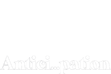 Anticipation Anticipation