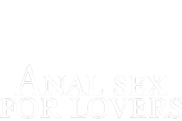 Anal Sex for Lovers