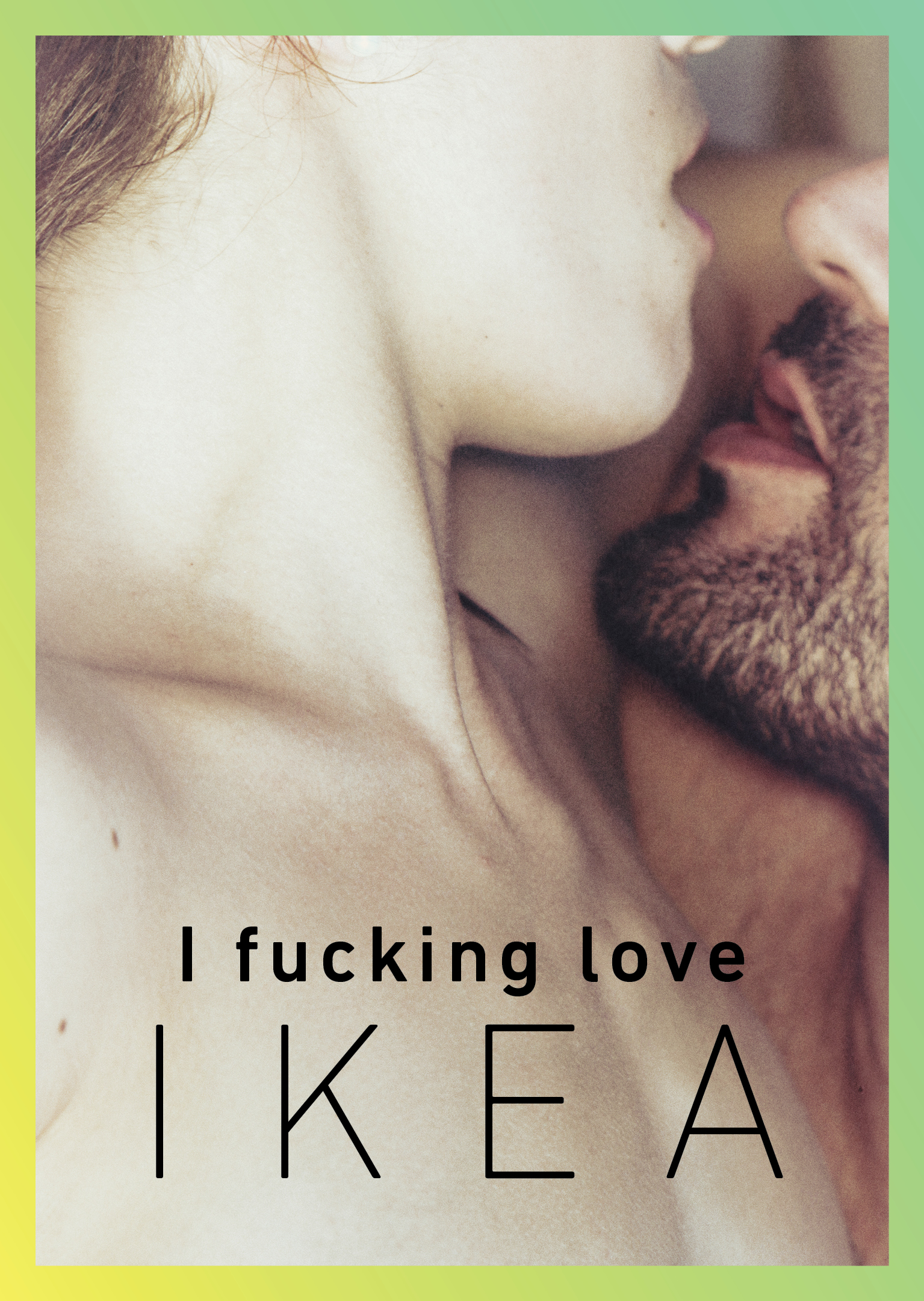 I F****** Love Ikea soft