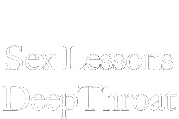 Sex Lessons - Deepthroat Sex Lessons - Deepthroat