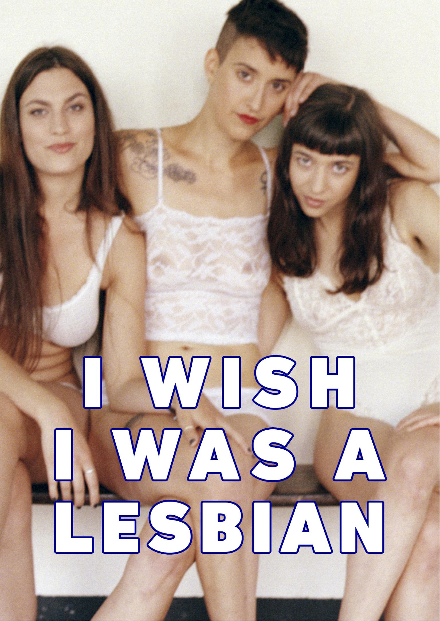 I Wish I Was a Lesbian