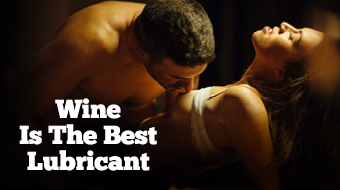 Wine Is the Best Lubricant